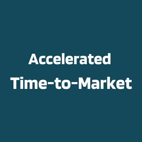 Accelerated Time-to-Market